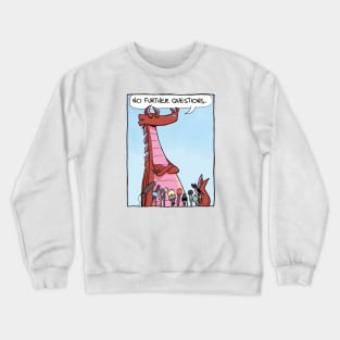 No Further Questions Crewneck Sweatshirt